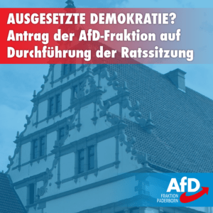 Mehr über den Artikel erfahren Antrag  der  AfD-Fraktion  auf Durchführung  der  Sitzung  des  Rates  der  Stadt Paderborn